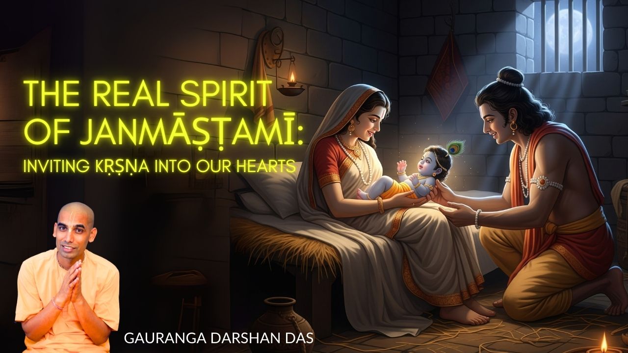 Featured Article | The Real Spirit of Janmāṣṭamī: Inviting Kṛṣṇa into Our Hearts